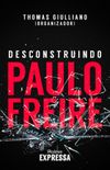 Desconstruindo Paulo Freire