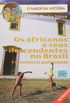 Os Africanos E Seus Descendentes No Brasil