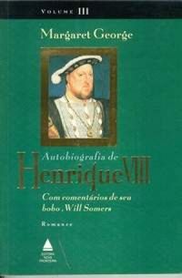 Autobiografia de Henrique VIII - Volume 3