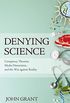 Denying Science: Conspiracy Theories, Media Distortions, and the War Against Reality (English Edition)