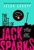 The Last Days of Jack Sparks: The most chilling and unpredictable thriller of the year (English Edition)