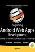 Beginning Android Web Apps Development: Develop for Android using HTML5, CSS3, and JavaScript