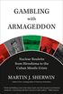 Gambling with Armageddon: Nuclear Roulette from Hiroshima to the Cuban Missile Crisis (English Edition)