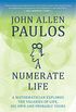 A Numerate Life: A Mathematician Explores the Vagaries of Life, His Own and Probably Yours (English Edition)