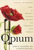 Opium: How an Ancient Flower Shaped and Poisoned Our World (English Edition)