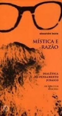 Mstica e Razo: Dialtica no Pensamento Judaico.