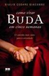 Como virar Buda em cinco semanas