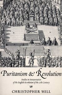 Puritanism & Revolution: Studies in Interpretation of the English Revolution of the 17th Century (English Edition)