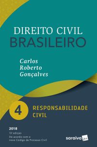 Direito Civil Brasileiro. Responsabilidade Civil - Volume 4