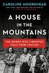 A House in the Mountains: The Women Who Liberated Italy from Fascism (The Resistance Quartet Book 4) (English Edition)