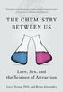 The Chemistry Between Us: Love, Sex, and the Science of Attraction (English Edition)