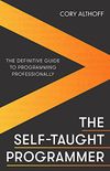 The Self-taught Programmer: The Definitive Guide to Programming Professionally (English Edition)