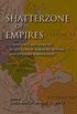 Shatterzone of Empires: Coexistence and Violence in the German, Habsburg, Russian, and Ottoman Borderlands (Encounters) (English Edition)