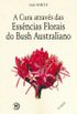 Cura atravs das essncias florais do Bush Australiano