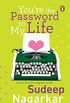 Youre the Password to My Life (English Edition)