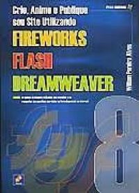 Crie, Anime e Publique Seu Site Utilizando Fireworks 8, Flash 8 e Dreamweaver 8