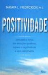 Positividade - Descubra A Forca Das Emocoes Positivas, Supere A Negati