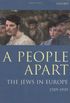 A People Apart: The Jews in Europe, 1789-1939
