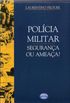 Polcia Militar - Segurana ou Ameaa