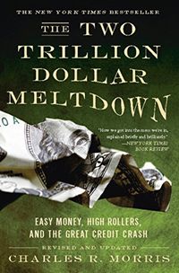The Two Trillion Dollar Meltdown: Easy Money, High Rollers, and the Great Credit Crash (English Edition)