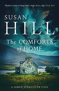 The Comforts of Home: Simon Serrailler Book 9: DISCOVER THE BESTSELLING SIMON SERRAILLER SERIES (English Edition)