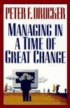 Managing In a Time of Great Change