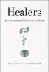 Healers: Extraordinary Clinicians at Work (English Edition)