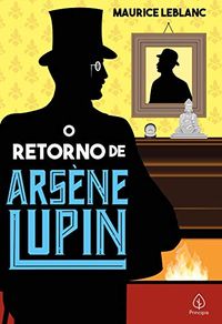 O retorno de Arsne Lupin (Clssicos da literatura mundial)