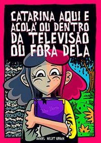 Catarina Aqui e Acol ou Dentro da Televiso ou Fora Dela