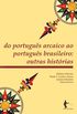 Do portugus arcaico ao portugus brasileiro: outras histrias