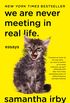 We Are Never Meeting in Real Life.: Essays