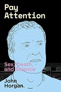 Pay Attention: Sex, Death, and Science (English Edition)