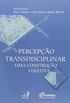 Percepcao Transdisciplinar - Uma Construcao Coletiva