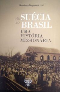 Da Sucia ao Brasil - Uma histria missionria