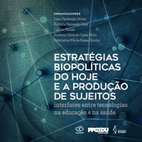 Estratégias biopolíticas do hoje e a produção de sujeitos: