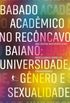Babado Acadmico no Recncavo Baiano: Universidade, Gnero e Sexualidade