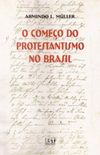 O comeo do protestantismo no Brasil