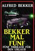 Bekker mal fnf: Fnf Thriller fr den Urlaub (German Edition)