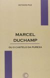 Marcel Duchamp ou o castelo da pureza