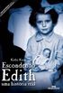 Escondendo Edith : uma histria real