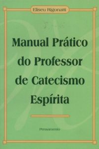 Manual Prtico do Professor de Catecismo Espirita