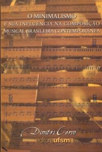 O Minimalismo e sua Influncia na Composio Musical Brasileira Contempornea