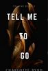 Tell Me to Go (English Edition)