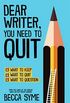 Dear Writer, You Need to Quit