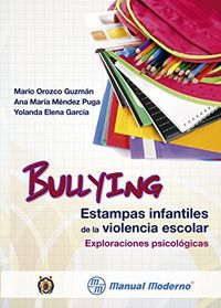 Bullying. Estampas infantiles de la violencia escolar. Exploraciones psicolgicas (Spanish Edition)