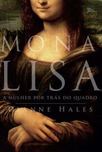 Mona Lisa - A Mulher Por Trs do Quadro
