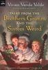Tales from the Brothers Grimm and the Sisters Weird