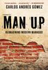 Man Up: Reimagining Modern Manhood