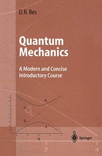 Quantum Mechanics: A Modern and Concise Introductory Course (Advanced Texts in Physics) (English Edition)