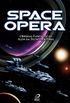 Space Opera: Odisseias fantsticas alm da fronteira final